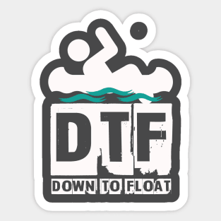 DTF - Down To Float Sticker